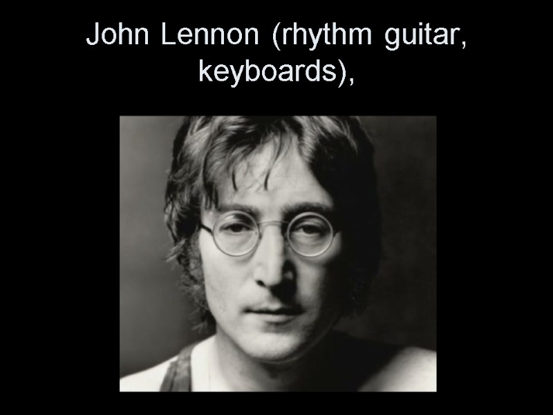John Lennon (rhythm guitar, keyboards),